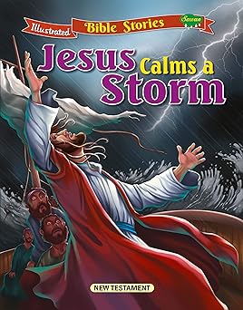jesus calms a storm (illustrated bible stories (new testament) book 24)