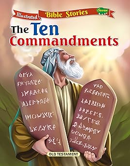 the ten commandments (illustrated bible stories (old testament) book 12)